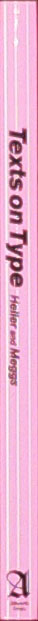 Texts on type: critical writings on typography
by Heller, Steven (edited by); Meggs, Philip B. (edited by)
Published by Allworth Press 2001