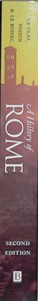 A history of Rome (second edition)
by Le Glay, Marcel; Voisin, Jean-Louis; Le Bohec, Yann; Nevill, Antonia (translated by); Cherry, David
Published by Blackwell 2001 (Blackwell 1996) (French: Histoire Romaine Presses Universitaire de France)